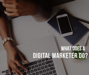 Read more about the article WHAT DOES A DIGITAL MARKETER DO?
